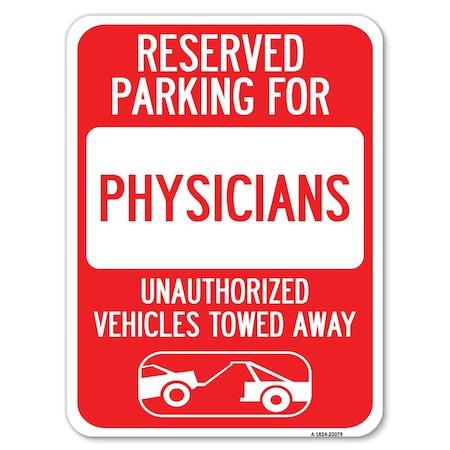 Reserved Parking For Physicians Unauthorized Vehicles Towed Away Heavy-Gauge Aluminum Parking Sign